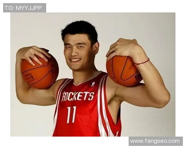 姚明在NBA的辉煌历程与他对篮球的深远影响探讨